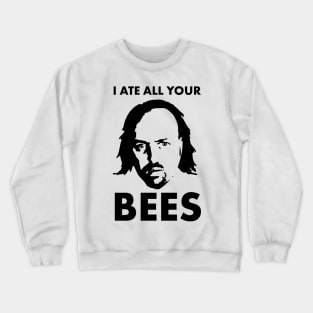 Manny I Ate all your bees Crewneck Sweatshirt